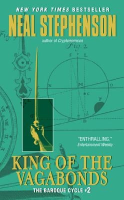 King of the Vagabonds: The Baroque Cycle #2 by Stephenson, Neal