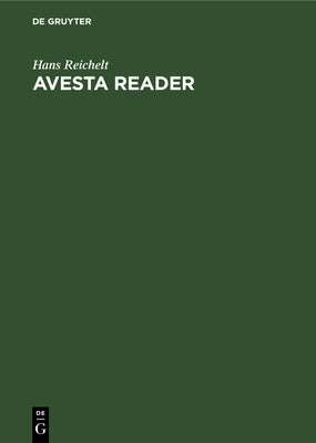 Avesta Reader: Texts, Notes, Glossary and Index by Reichelt, Hans