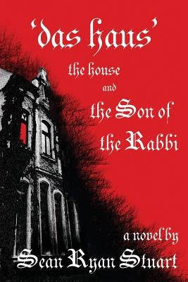 'Das Haus' the House and the Son of the Rabbi by Stuart, Sean Ryan