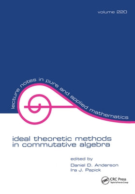 Ideal Theoretic Methods in Commutative Algebra by Anderson, Daniel