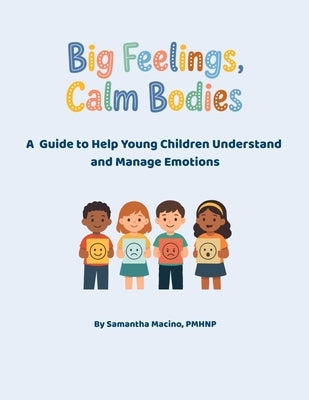 Big Feelings, Calm Bodies by Macino, Pmhnp Samantha