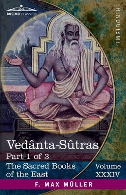 Vedânta-Sûtras, Part 1 of 3: Commentary by Sankaracharya, Part 1 of 2 and Adhyâya I-II by Thibaut, George