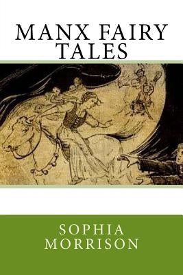 Manx Fairy Tales by Morrison, Sophia