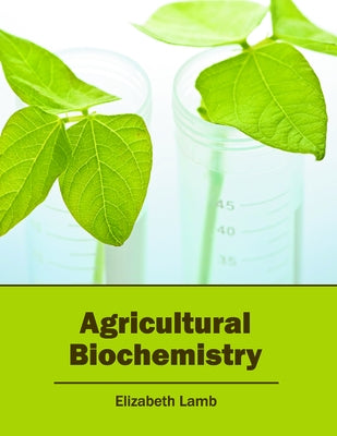 Agricultural Biochemistry by Lamb, Elizabeth