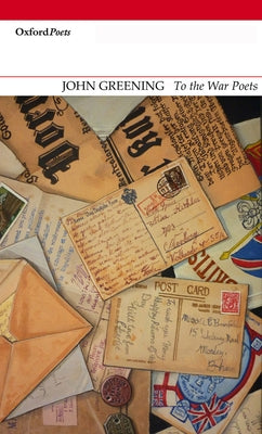 To the War Poets by Greening, John