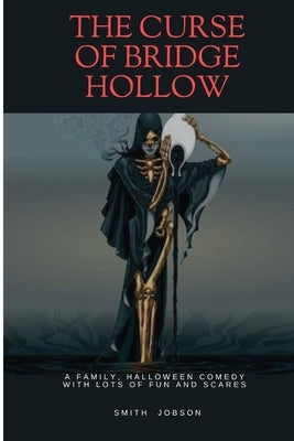 The curse of bridge hollow: A family, Halloween comedy with lots of fun and scares by Jobson, Smith