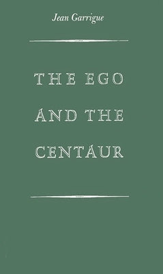 Ego and the Centaur by Garrigue, Jean