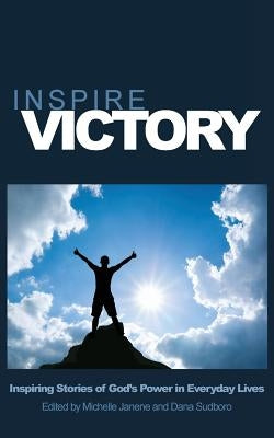 Inspire Victory by Janene, Michelle