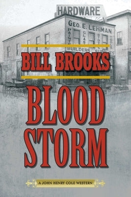 Blood Storm: A John Henry Cole Western by Brooks, Bill