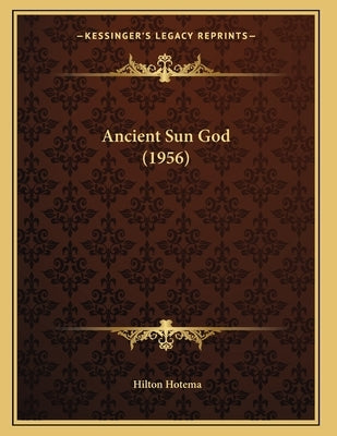 Ancient Sun God (1956) by Hotema, Hilton