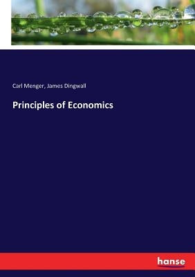 Principles of Economics by Menger, Carl