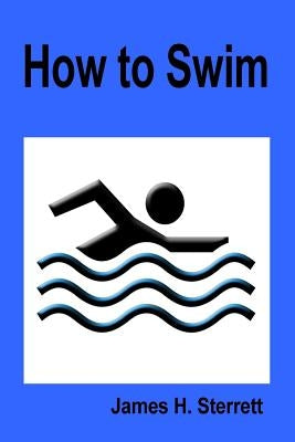 How to Swim by Sterrett, James H.