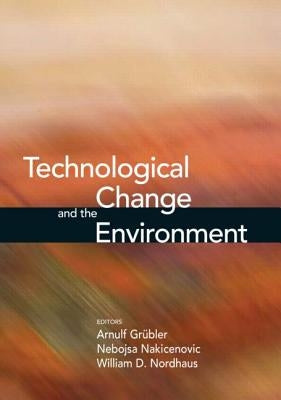 Technological Change and the Environment by Grübler, Arnulf