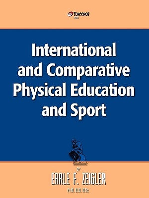 International and Comparative Physical Education and Sport by Earle Zeigler, Zeigler