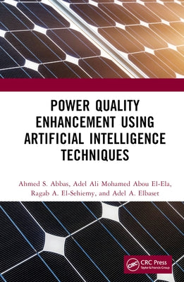 Power Quality Enhancement Using Artificial Intelligence Techniques by Abbas, Ahmed S.