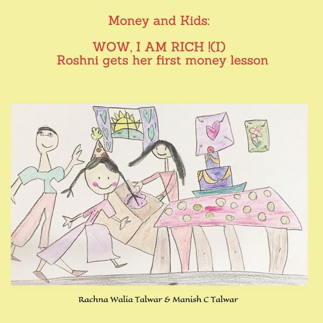 Money and Kids: WOW, I AM RICH ! (I): Roshni gets her first money lesson by Talwar, Roshni