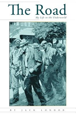 The Road: My Life in the Underworld (Illustrated) by London, Jack