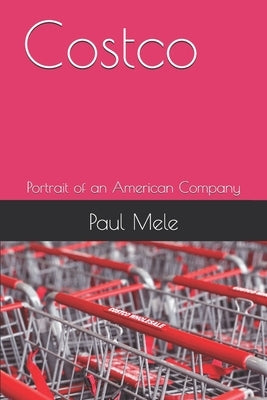 Costco: Portrait of an American Company by Mele, Paul