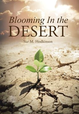Blooming In the Desert by Hodkinson, Sue M.