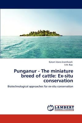 Punganur - The miniature breed of cattle: Ex-situ conservation by Veera Bramhaiah, Katam