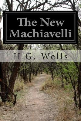 The New Machiavelli by Wells, H. G.