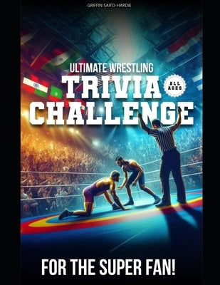Ultimate Wrestling Trivia Challenge by Saito-Hardie, Griffin