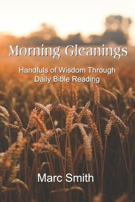 Morning Gleanings by Smith, Marc