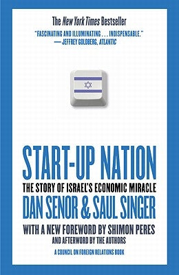 Start-Up Nation: The Story of Israel's Economic Miracle by Senor, Dan