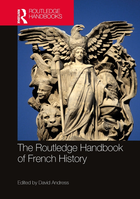 The Routledge Handbook of French History by Andress, David