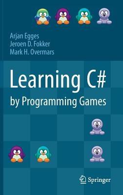 Learning C# by Programming Games by Egges, Arjan