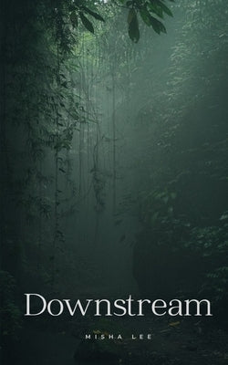 Downstream by Lee, Misha