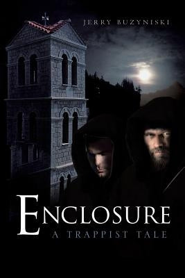 Enclosure: A Trappist Tale by Buzyniski, Jerry