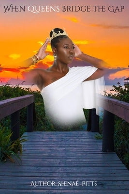 When Queens Bridge The Gap by Pitts, Shenae