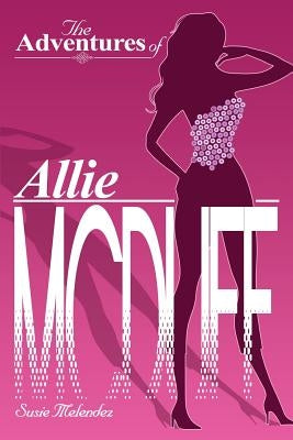 The Adventures of Allie McDuff by Melendez, Susie