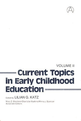 Current Topics in Early Childhood Education, Volume 2 by Katz, Lilian G.