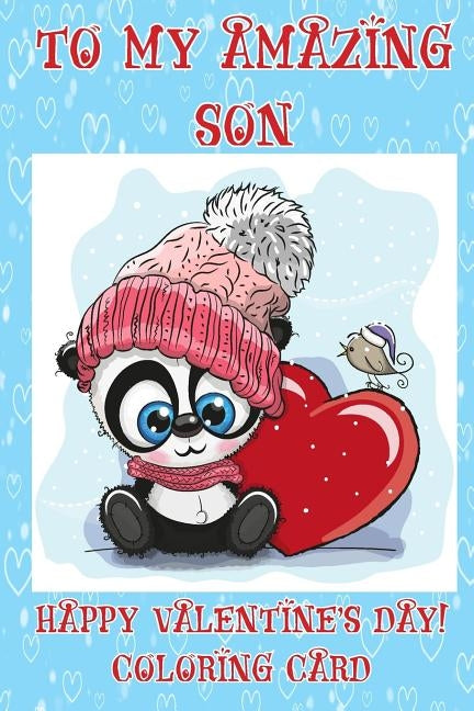 To My Amazing Son: Happy Valentine's Day! Coloring Card by Publishing, Florabella
