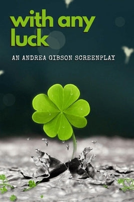 With Any Luck by Gibson, Andrea