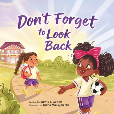 Don't Forget to Look Back by Wilbert, Jarvis T.