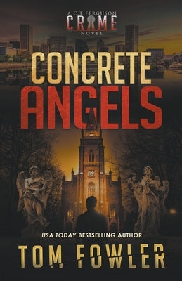 Concrete Angels: A C.T. Ferguson Crime Novel by Fowler, Tom