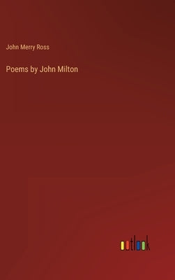 Poems by John Milton by Ross, John Merry
