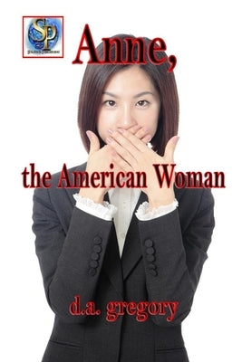 Anne, the American Woman by Gregory, D. a.