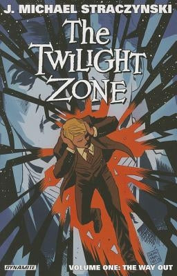 The Twilight Zone Volume 1: The Way Out by Straczynski, J. Michael