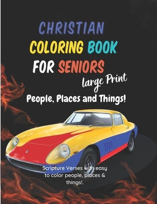 Christian Coloring for Seniors: People, Places and Things!: Large Print Scripture verses with easy to color People, Places and Things! by Stuart, Sarah J.