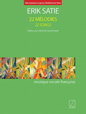 22 Songs: For Medium-Low Voice and Piano by Satie, Erik