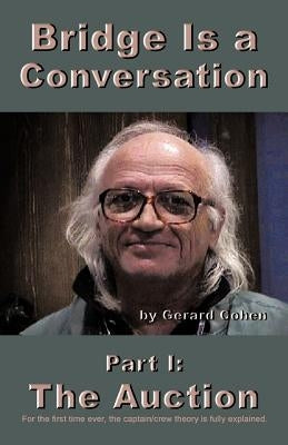 Bridge Is a Conversation: Part I: The Auction by Cohen, Gerard