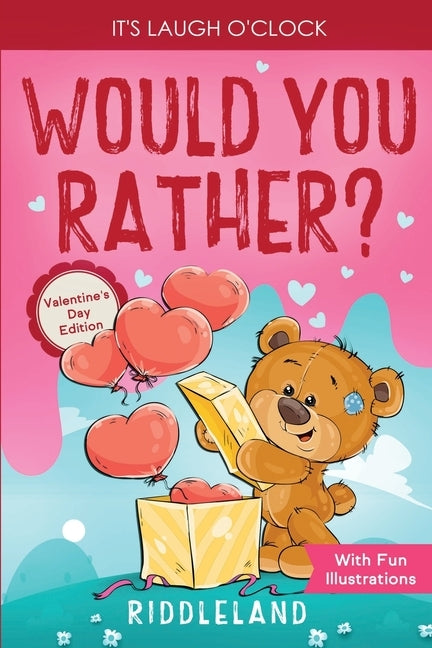 It's Laugh O'Clock - Would You Rather? Valentine's Day Edition: A Hilarious and Interactive Question Game Book for Boys and Girls - Valentine's Day Gi by Riddleland