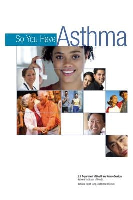 So You Have Asthma by Institute, National Heart Lung and Blo
