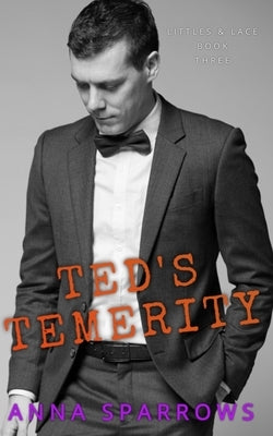 Ted's Temerity by Sparrows, Anna