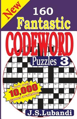New 160 Fantastic Codeword Puzzles 3 by Lubandi, J. S.