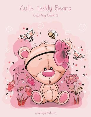Cute Teddy Bears Coloring Book 2 by Snels, Nick